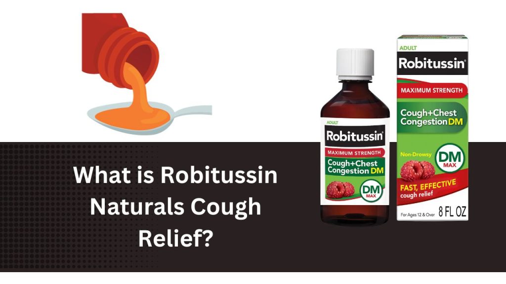 What is Robitussin Naturals Cough Relief?