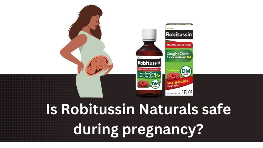 Is Robitussin Naturals safe during pregnancy?