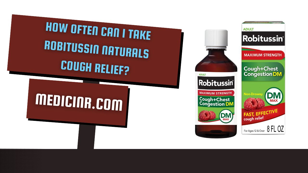 How often can i take Robitussin Naturals Cough Relief?