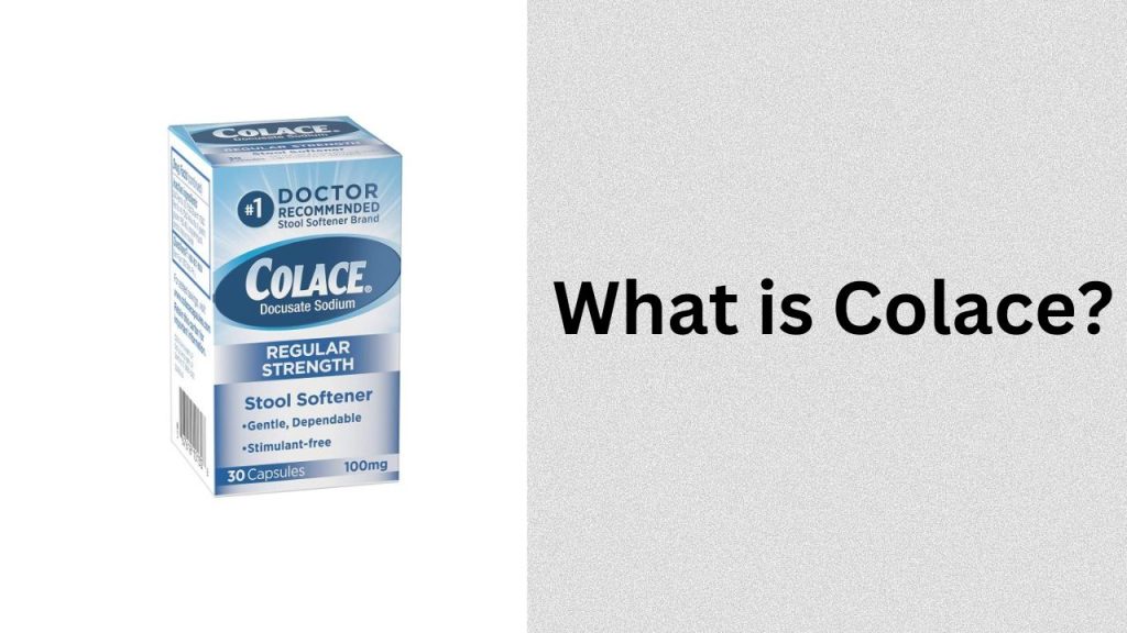 What is Colace?