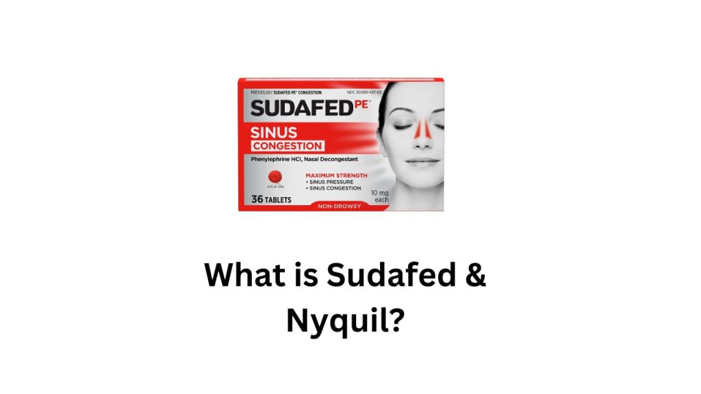 What is Sudafed & Nyquil?