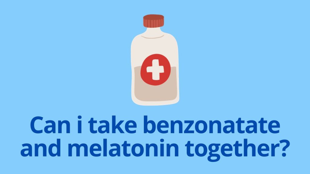 Can i take benzonatate and melatonin together?