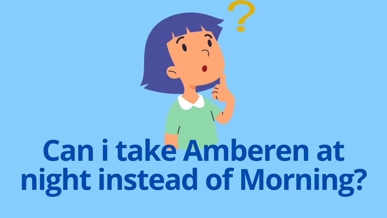 Can i take Amberen at night instead of Morning?