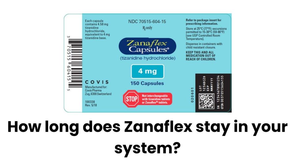 How long does Zanaflex stay in your system?