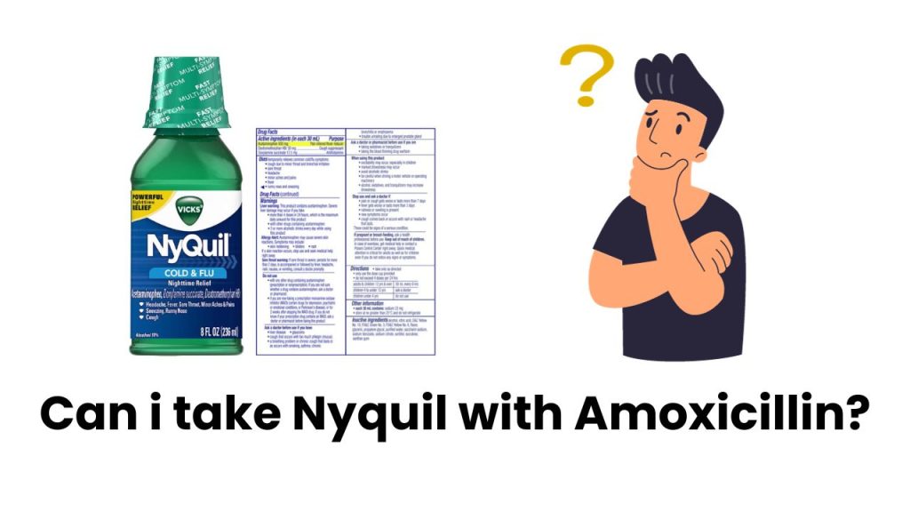 Can i take Nyquil with Amoxicillin?